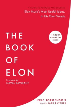 The Book of Elon: A Guide to Purpose and Success