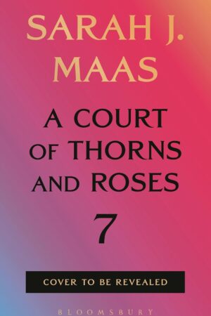 A Court of Thorns and Roses 7