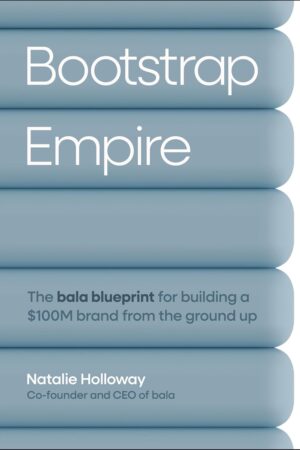 Bootstrap Empire: The Bala Blueprint for Building a $100M Brand from the Ground Up