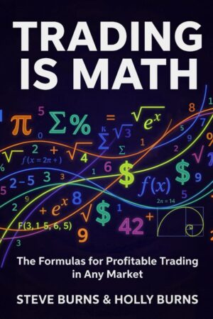 Trading is Math: The Formulas for Profitable Trading in Any Market